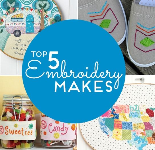 Top 5 embroidery makes  sewing blog  sew magazine