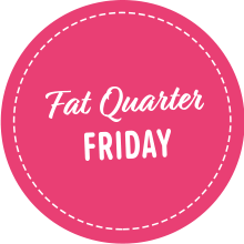 Fat Quarter Friday