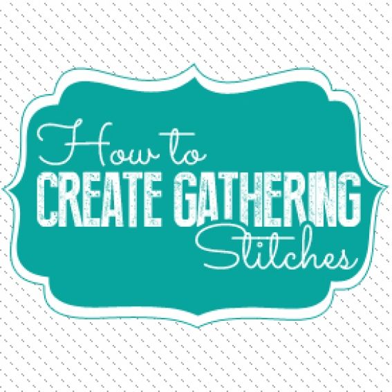 How to create gathering stitches How to create gathering stitches