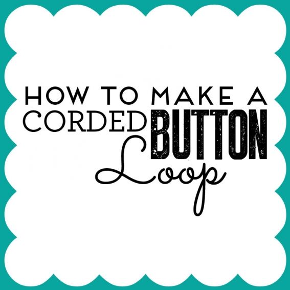 How to make a corded button loop How to make a corded button loop
