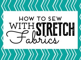How to sew with stretch fabrics How to sew with stretch fabrics