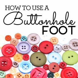 How to use a buttonhole foot