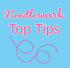 Needlework Top Tips Needlework Top Tips