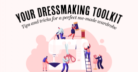 Your Dressmaking Toolkit: Tips and Tricks for a Perfect Me-Made Wardrobe Your Dressmaking Toolkit: Tips and Tricks for a Perfect Me-Made Wardrobe