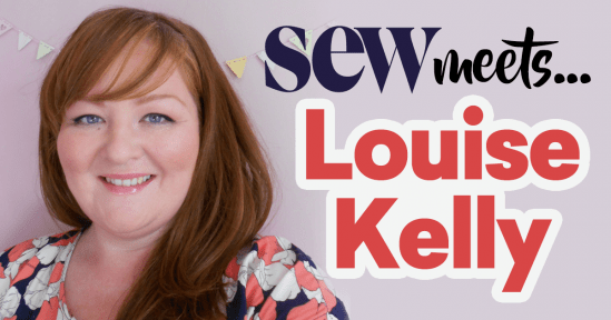 Sew Meets Louise Kelly Sew Meets Louise Kelly