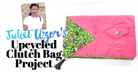 Juliet Uzor’s Upcycled Clutch Bag Project Juliet Uzor’s Upcycled Clutch Bag Project