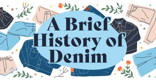 THE DENIM DEBRIEF: A Brief History of Denim THE DENIM DEBRIEF: A Brief History of Denim
