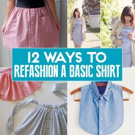 12 Ways To Refashion, Reuse, Rework, And Reimagine A Basic Men’s Shirt 12 Ways To Refashion, Reuse, Rework, And Reimagine A Basic Men’s Shirt