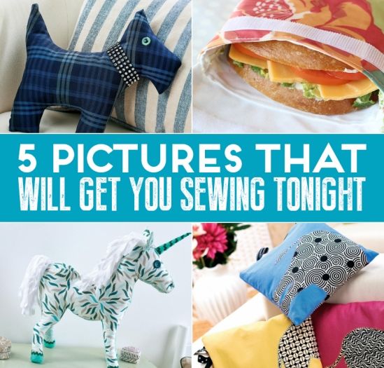 5 Pictures That Will Get You Sewing Tonight 5 Pictures That Will Get You Sewing Tonight