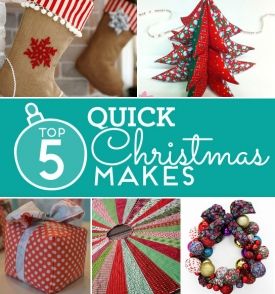 Top 5 quick Christmas makes Top 5 quick Christmas makes