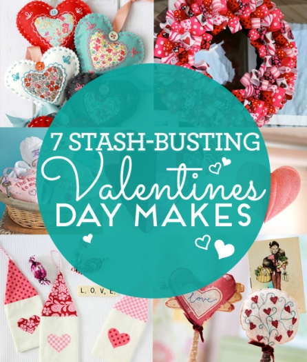 Top 7 Stash Busting Valentine’s Day Makes!