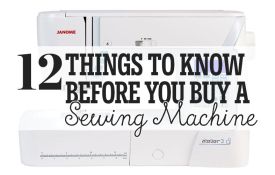 12 Things To Know Before You Buy A Sewing Machine 12 Things To Know Before You Buy A Sewing Machine