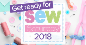 Get Ready For Sew Saturday 2018! Get Ready For Sew Saturday 2018!