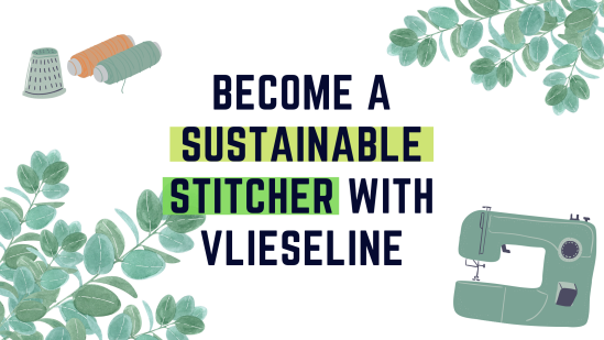 Become a Sustainable Stitcher with Vlieseline