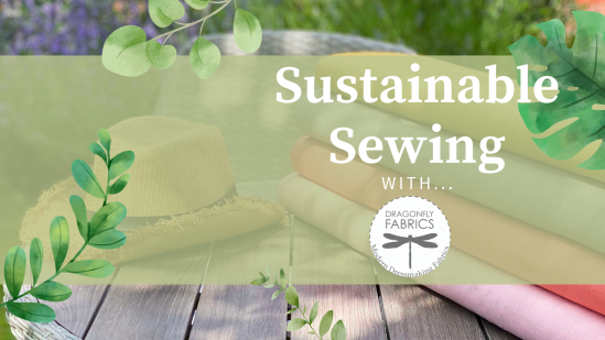 Sustainable Sewing with Dragonfly Fabrics