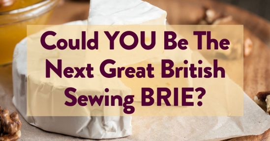 Could You Be The Next British Sewing Brie?