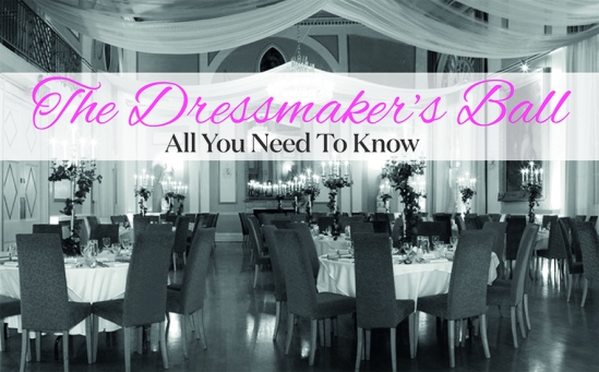 The Dressmaker’s Ball: All You Need To Know