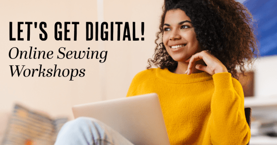 Let’s Get Digital! Online Sewing Workshops Let’s Get Digital! Online Sewing Workshops