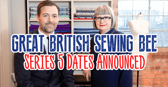 Great British Sewing Bee Series 5 Dates Announced Great British Sewing Bee Series 5 Dates Announced