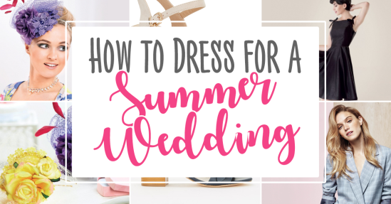 Here’s how to Dress for a Summer Wedding