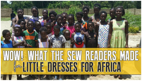 WOW! What the Sew readers made for Little Dresses for Africa