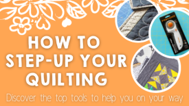 How to Step-up Your Quilting