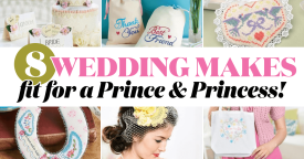 8 Romantic Wedding Makes Fit for a Prince and Princess! 8 Romantic Wedding Makes Fit for a Prince and Princess!