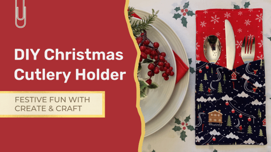 DIY Christmas Cutlery Holders - Festive Fun With Create & Craft!