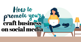 How To Promote Your Craft Business On Social Media
