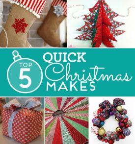 Top 5 quick Christmas makes Top 5 quick Christmas makes