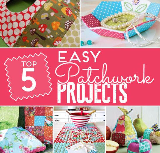 5 Sew Easy Patchwork Projects 5 Sew Easy Patchwork Projects