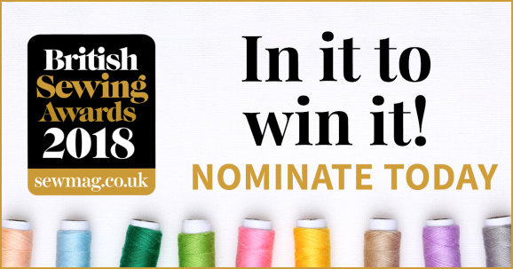 NOMINATIONS ARE STILL OPEN FOR THE BRITISH SEWING AWARDS