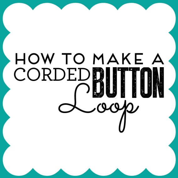 How to make a corded button loop How to make a corded button loop