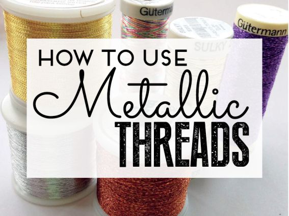 How to use metallic threads How to use metallic threads
