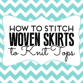 How to stitch woven skirts to knit tops