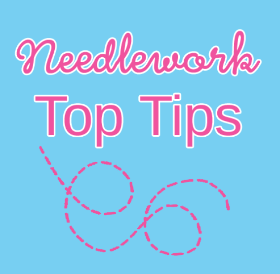 Needlework Top Tips Needlework Top Tips