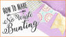 Simple No-Waste Bunting Template: The Crafts Channel