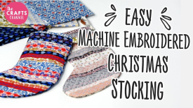Easy Machine Embroidered Christmas Stocking - The Crafts Channel