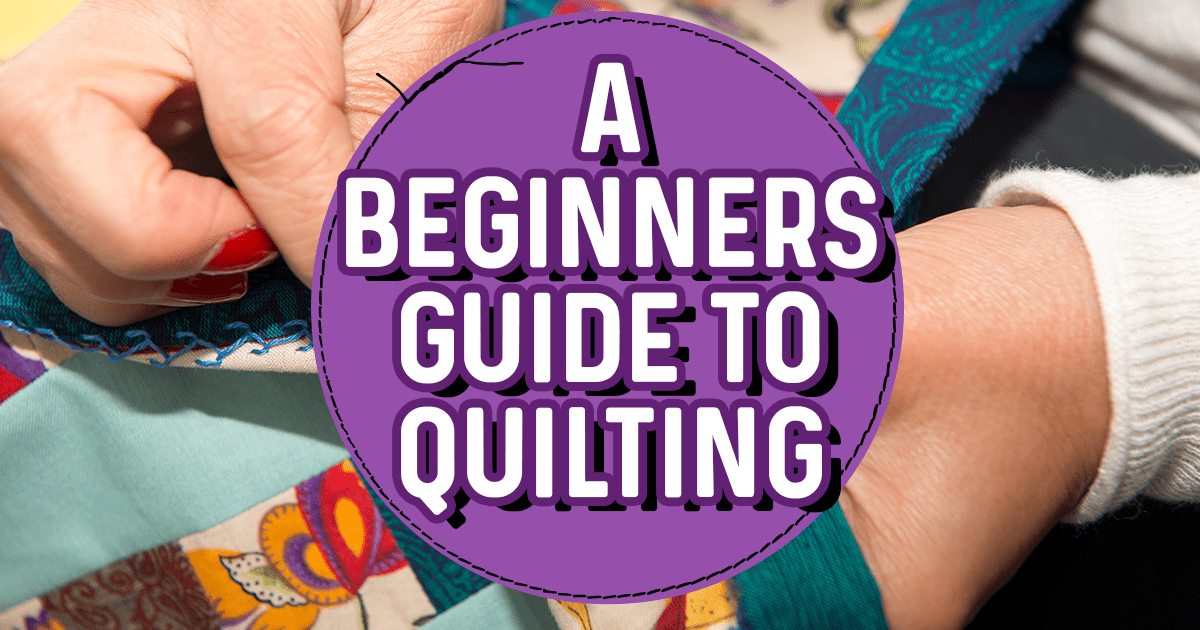 A Beginner’s Guide To Quilting Sewing Blog Sew Magazine