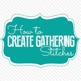 How to create gathering stitches