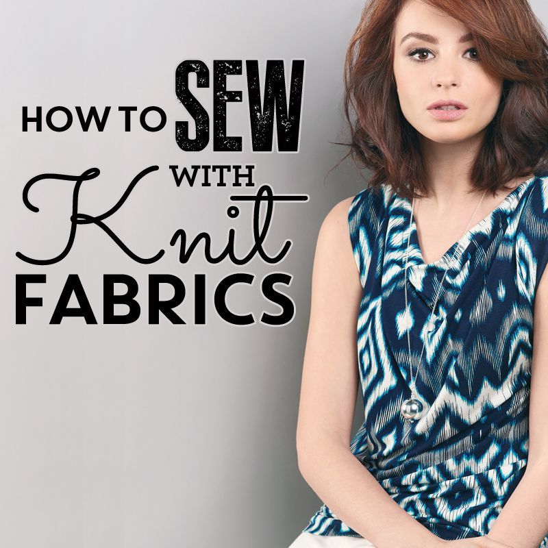 How to sew with knit fabrics How to sew Sew Magazine