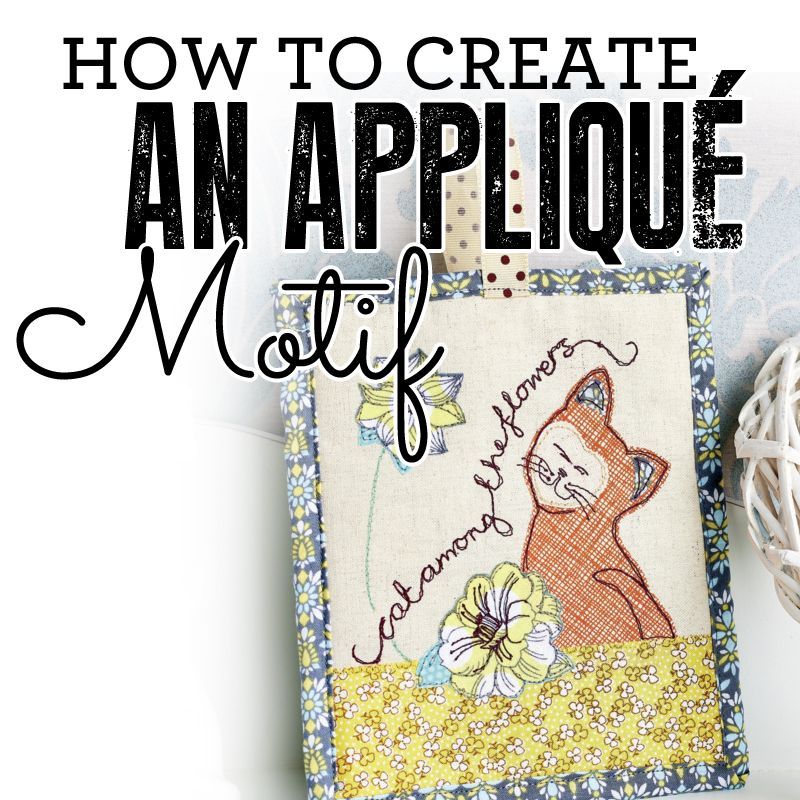 How to create an appliqué motif How to sew Sew Magazine